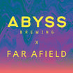 ABYSS X FAR AFIELD COLLAB LAUNCH PARTY